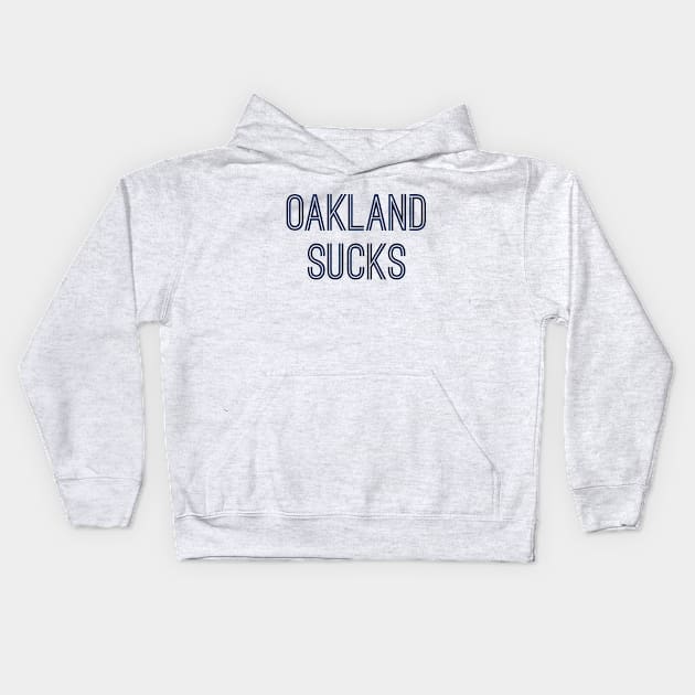 Oakland Sucks (Navy Text) Kids Hoodie by caknuck